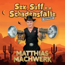 VorschauBild - Matthias Machwerk - Sex, Suff u.a. Schadensfälle